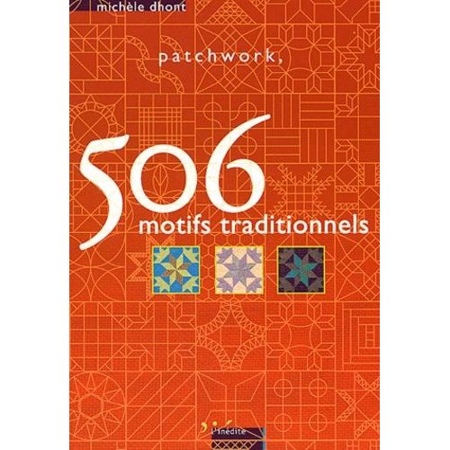 Patchwork, 506 Motifs Traditionnels   de Dhont Michle  Format Broch 