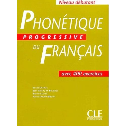 Phontique Progressive Du Franais Dbutant - Avec 400 Exercices   de Charliac Lucile  Format Broch 