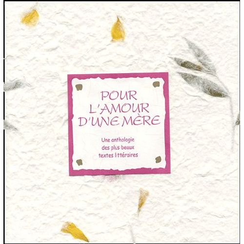 Pour L'amour D'une Mre - Une Anthologie Des Plus Beaux Textes Littraires   de Collectif  Format Reli 