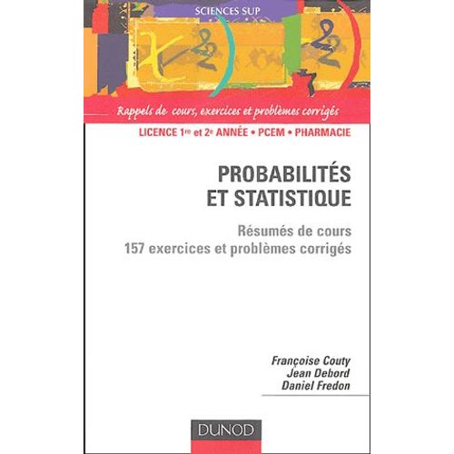 Probabilits Et Statistique - Rsum De Cours Et 157 Exercices Et Problmes Corrigs   de Franoise Couty  Format Broch 