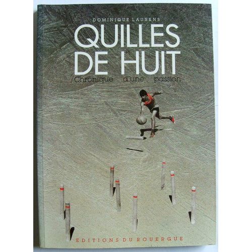 Quilles De Huit - Chronique D'une Passion   de dominique laurens 
