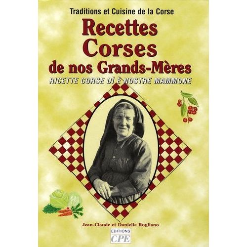 Recettes Corses De Nos Grands-Mres - Ricette Corse Di  Nostre Mammone   de Rogliano Jean-Claude  Format Album 