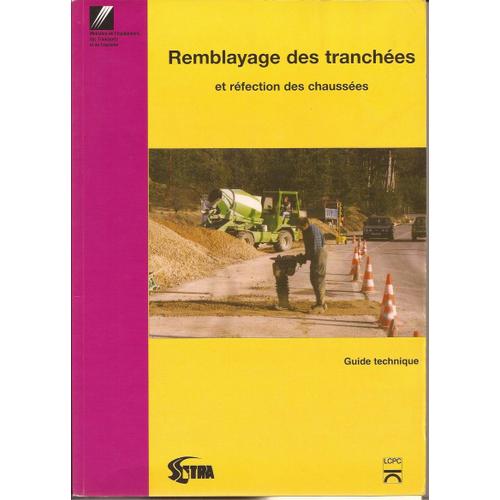 Remblayage Des Tranches Et Rfection Des Chausses - Guide Technique   de La Documentation Franaise  Format Broch 