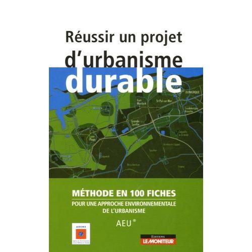 Réussir Un Projet D'urbanisme Durable  Méthode En 100 Fiches Pour Une