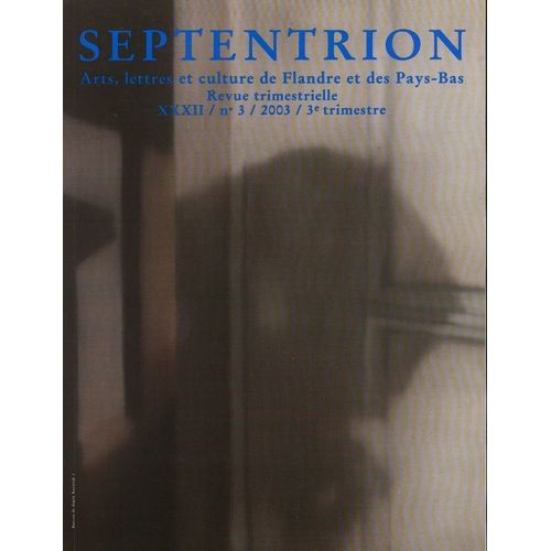 Septentrion - Arts, Lettres Et Culture De Flandre Et Des Pays-Bas (2003, 32me Anne, 3me Trimestre)  N 3 : Dtail D'une Vie D'crivain: Simenon Chez Les Flamands - Etc...