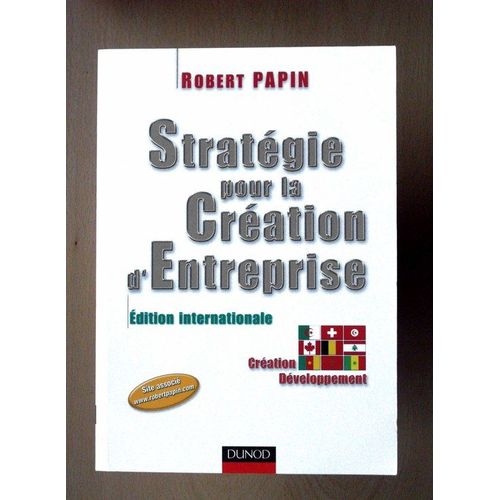 Stratgie Pour La Cration D'entreprise - Cration, Dveloppement   de robert papin 