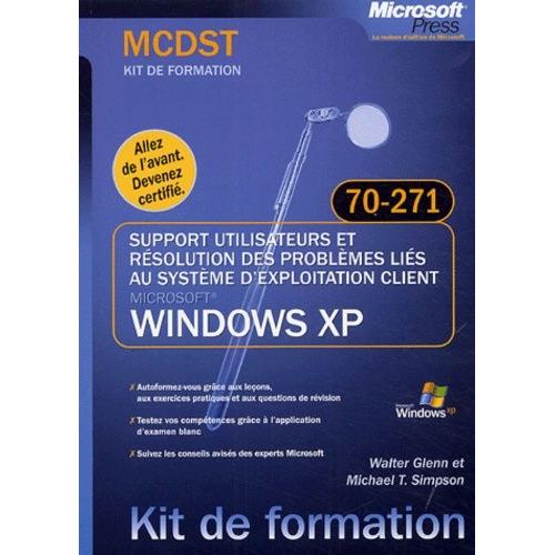 Support Utilisateurs Et Rsolution Des Problmes Lis Au Systme D'exploitation Client Windows Xp - Examen 70-271    Format Broch 
