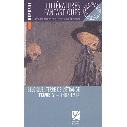 Littratures Fantastiques - Belgique Terre De L'trange Tome 2, 1887-1914   de Lysoe Eric  Format Poche 