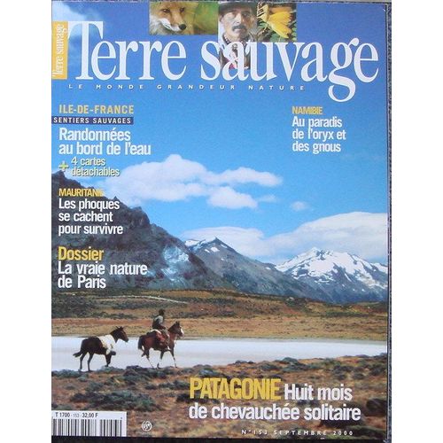 Terre Sauvage N 153 : Patagonie: Huit Mois De Chevauche Solitaire