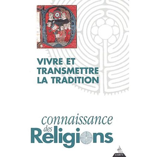 Connaissance Des Religions N 69-70 Juillet-Dc - Vivre Et Transmettre La Tradition