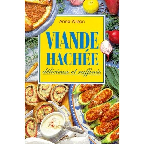 Viande Hachee - Dlicieuse Et Raffine   de anne wilson  Format Broch 