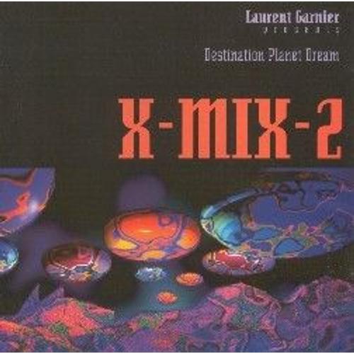 Laurent Garnier  Presents Destination Planet Dream X-Mix-2 - Laurent Garnier