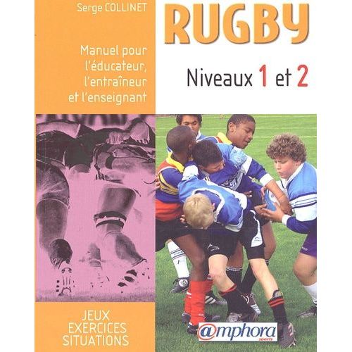 Rugby Niveaux 1 Et 2 - Manuel Pour L'ducateur, L'entraneur Et L'enseignant    Format Poche 
