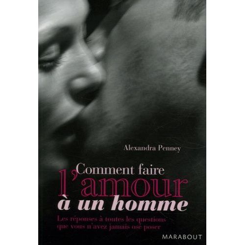 Comment Faire L'amour  Un Homme   de Penney Alexandra  Format Broch 