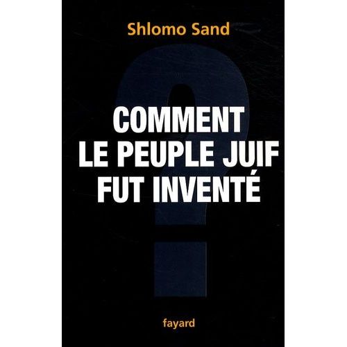 Comment Le Peuple Juif Fut Invent - De La Bible Au Sionisme   de Sand Shlomo  Format Broch 