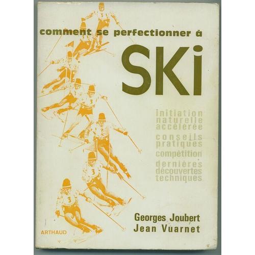 Comment Se Perfectionner  Ski   de JOUBERT, Georges, VUARNET, Jean 