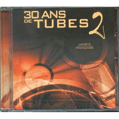 30 Ans De Tubes - Vol 2 - Varit Franaise - Compilation : Boulay, Isabelle ; Dalida ; Hallyday, Johnny ; Kaas, Patricia, Segara, Hlne ; Obispo, Pascal ...