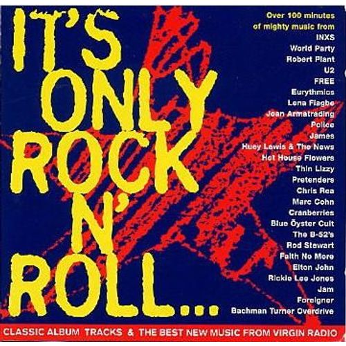 It's Only Rock N' Roll ... But We Like It (Classic Album Tracks & The Best New Music From Virgin Radio) - Compilation : Police ; Inxs ; U2 ; B-52's ; Stewart, Rod ...