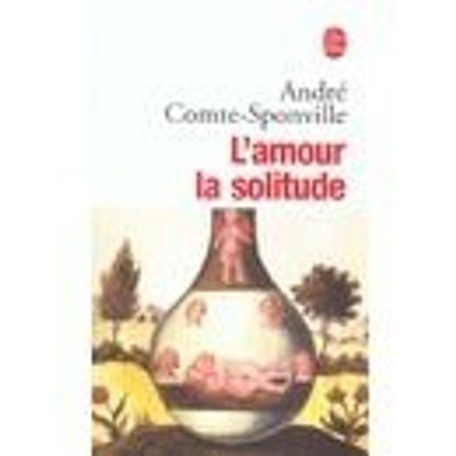 L'amour La Solitude   de Comte-Sponville, Andr 