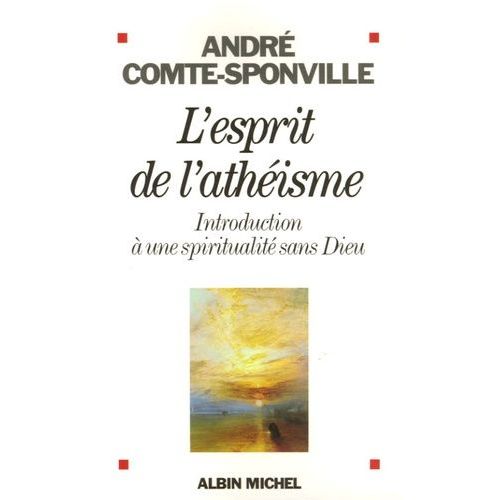 L'esprit De L'athisme - Introduction  Une Spiritualit Sans Dieu   de Comte-Sponville Andr  Format Beau livre 