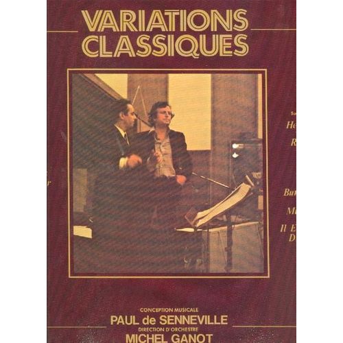 Variations Classiques Sur Les Thmes De : Love Story, La Mer, Les Moulins De Mon Coeur, Macadam Cow-Boy, Goldfinger, Here's To You, Romantica Strings, Let It Be, Cassidy, Mrsrobinson, Il tait Une Fois Dans L'ouest - Conception Musicale : Paul De Senneville - Direction D'orchestre : Michel Ganot