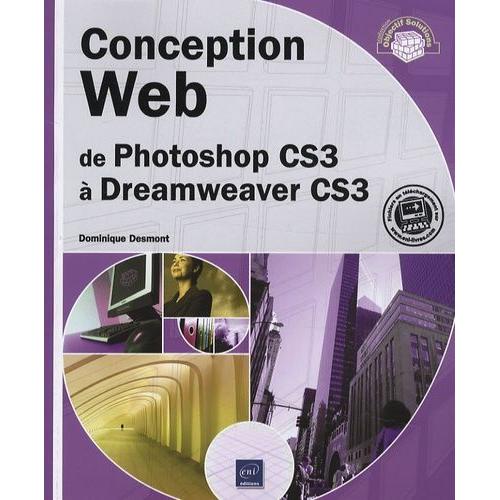 Conception Web - De Photoshop Cs3  Dreamweaver Cs3   de Desmont Dominique  Format Broch 