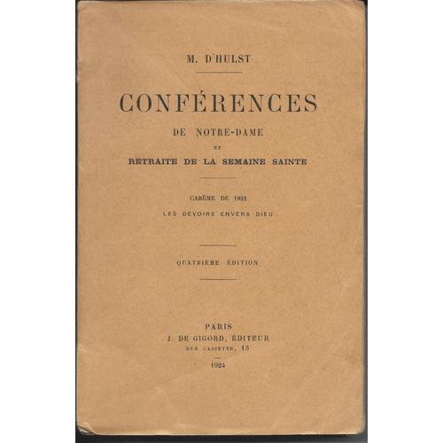 Conferences De Notre-Dame, Et Retraite De La Semaine Sainte, Careme De 1892, Les Devoirs Envers Dieu, 1er Commandement   de D'hulst, M.