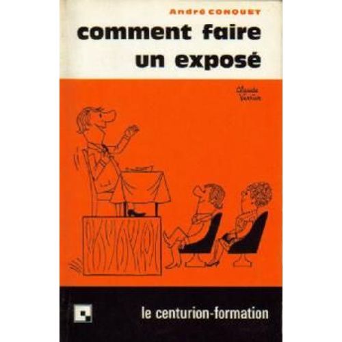 Comment Faire Un Expos   de andr conquet