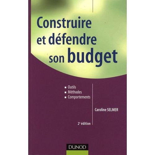 Construire Et Dfendre Son Budget - Outils, Mthodes Et Comportements    Format Broch 