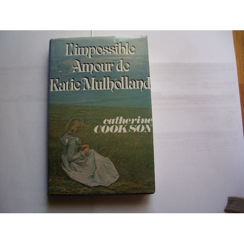 L'impossible Amour De Katie Mulholland.   de catherine cookson