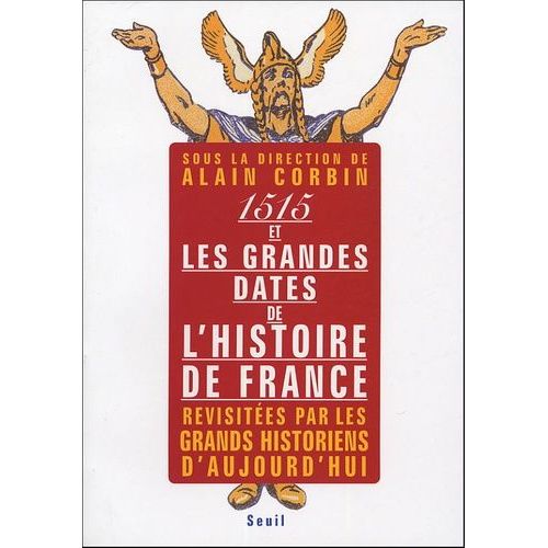1515 Et Les Grandes Dates De L'histoire De France - Revisites Par Les Grands Historiens D'aujourd'hui    Format Beau livre 