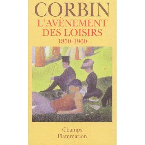 L'avnement Des Loisirs - 1850-1960   de Corbin Alain  Format Poche 