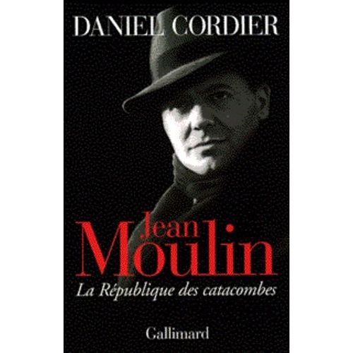 Jean Moulin - La Rpublique Des Catacombes   de Cordier Daniel  Format Broch 