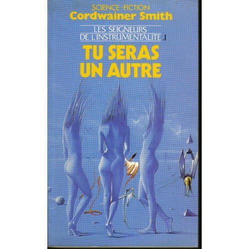 Les Seigneurs De L'instrumentalite 1, Tu Seras Un Autre   de smith cordwainer  Format Poche 