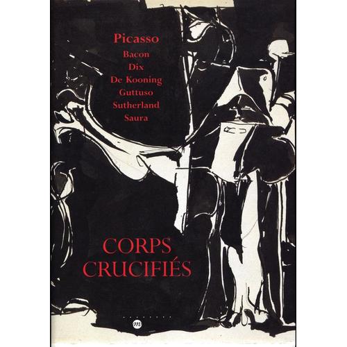 Corps Crucifis - Exposition, Muse Picasso, Paris, 17 Novembre 1992-1er Mars 1993, Muse Des Beaux-Arts De Montral, 26 Mars-16 Mai 1993   