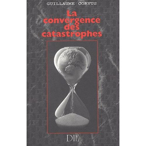 La Convergence Des Catastrophes   de guillaume corvus  Format Broch 