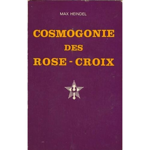 Cosmogonie Des Rose-Croix Ou Philosophie Mystique Chrtienne Cosmogonie Des Rose-Croix Ou Philosophie Mystique Chrtienne   de max heindel 