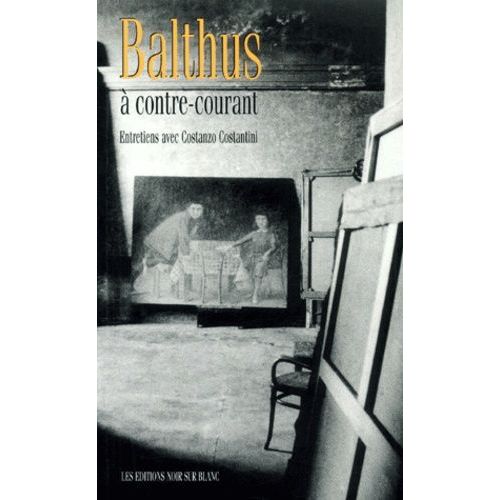 Balthus  Contre-Courant   de Costantini Costanzo  Format Broch 