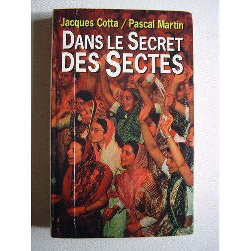Dans Le Secret Des Sectes   de COTTA, Jacques - MARTIN, Pascal 