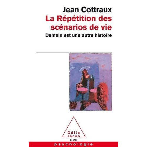 La Rptition Des Scnarios De Vie - Demain Est Une Autre Histoire   de Cottraux Jean  Format Poche 