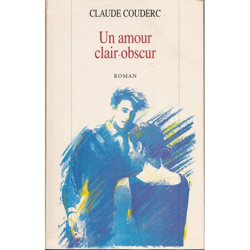 Un Amour Clair Obscur   de claude couderc  Format Reli 