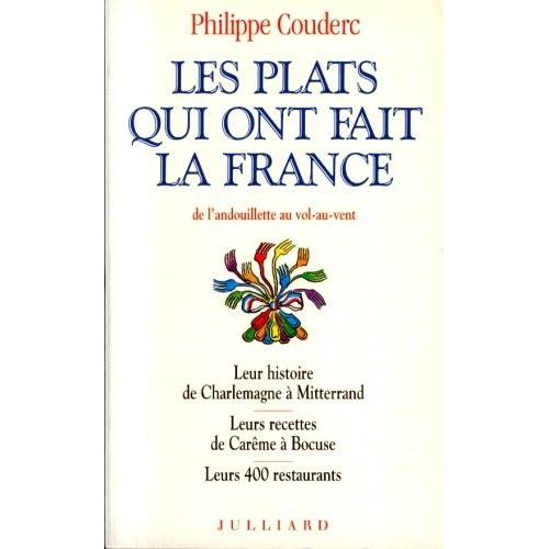 Les Plats Qui Ont Fait La France De L'andouillette Au VolAuVent, Leur Histoire De
