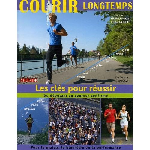 Courir Longtemps - Les Cls Pour Russir   de Heubi Bruno  Format Broch 