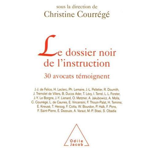 Le Dossier Noir De L'instruction - 30 Avocats Tmoignent   de Courrg Christine  Format Broch 