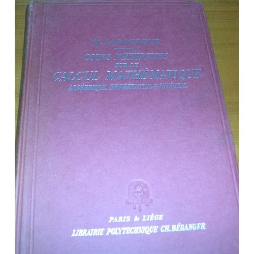 Cours D'exercices Sur Le Calcul Mathmatique, Algbrique, Diffrentiel Et Intgral, Leons De Mathmatiques  L'usage Des Ingnieurs Cours D'exercices Sur Le Calcul Mathmatique, Algbrique...   de LABOUREUR MAURICE