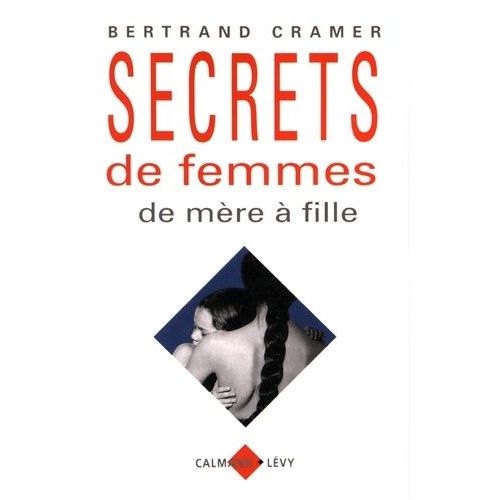 Secrets De Femmes - De Mre  Fille   de bertrand cramer  Format Broch 