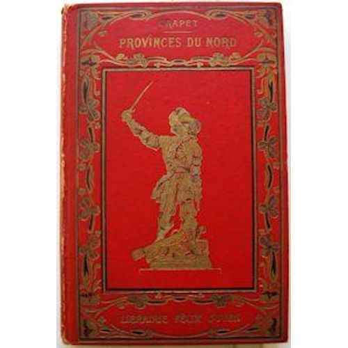 Les Provinces Du Nord (Flandres Et Artois, Hainaut Et Cambrsis)   de Crapet Aristote