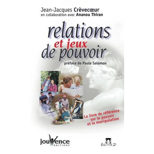 Relations Et Jeux De Pouvoir - Comprendre, Reprer Et Dsamorcer Les Jeux De Pouvoir Par La Dynarsys   de Crvecoeur Jean-Jacques  Format Broch 