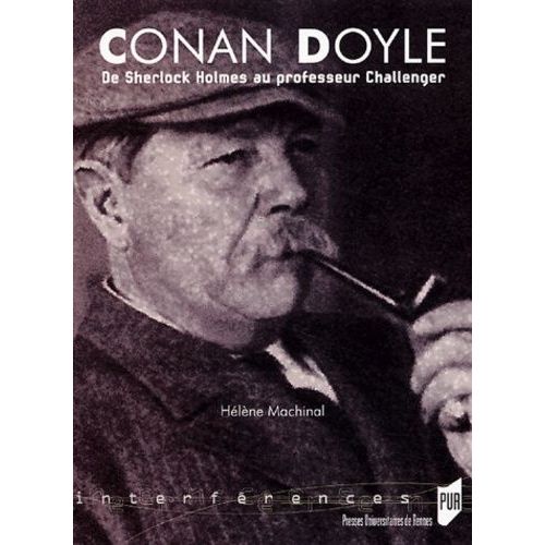 Conan Doyle - De Sherlok Holmes Au Professeur Challenger    Format Broch 