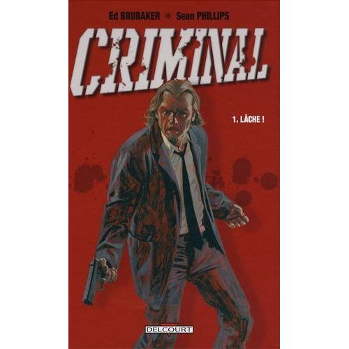 Criminal Tome 1 - Lche !   de Brubaker Ed  Format Album 